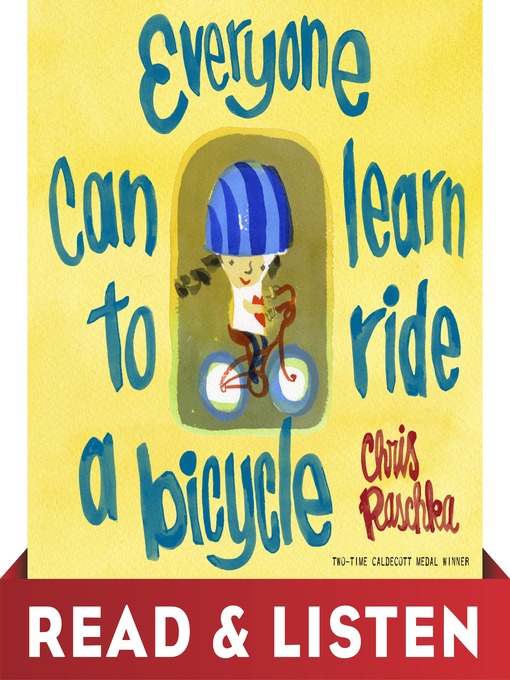 Title details for Everyone Can Learn to Ride a Bicycle by Chris Raschka - Wait list